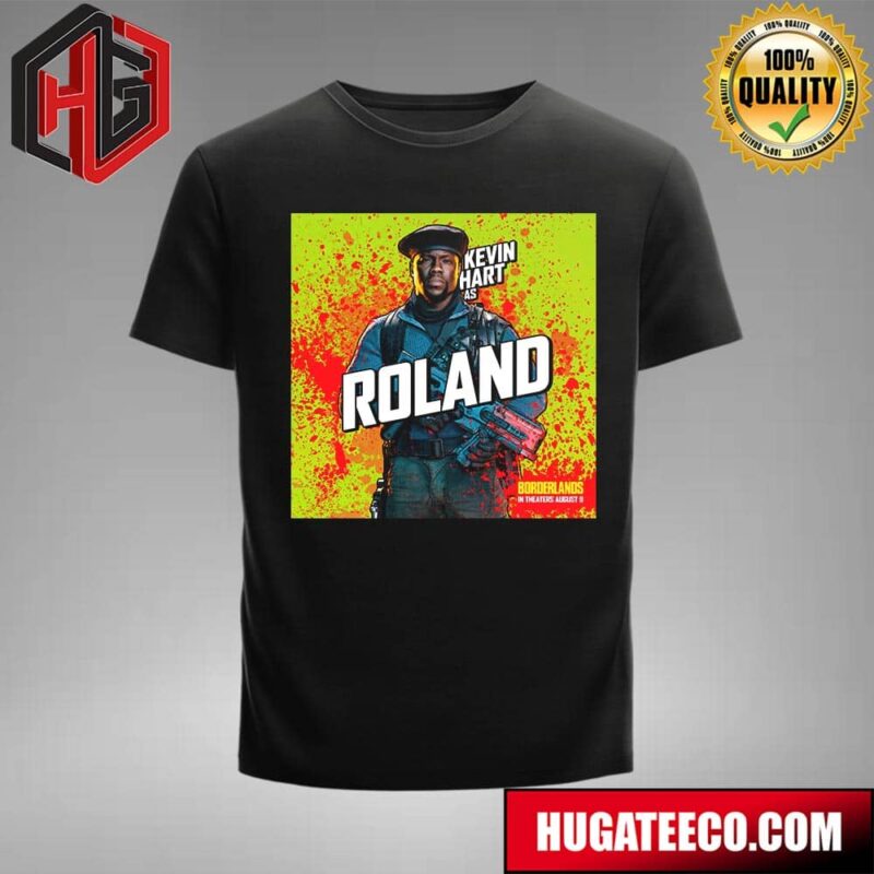 Kevin Hart Is Roland In Borderlands In Theaters August 9 T-Shirt