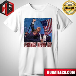 Legends Never Die Donald Trump Assassination T-Shirt