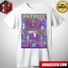 Limited Edition Poster For Primus Tonight?s Show In Bonner MT On July 22 2024 T-Shirt