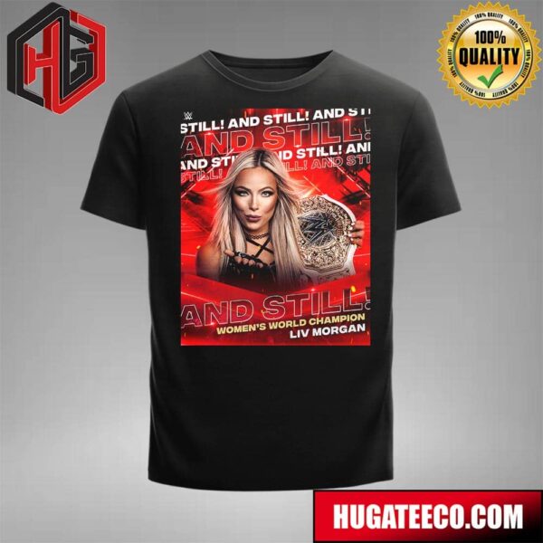 Liv Morgan And Still WWE Women’s World Champion T-Shirt
