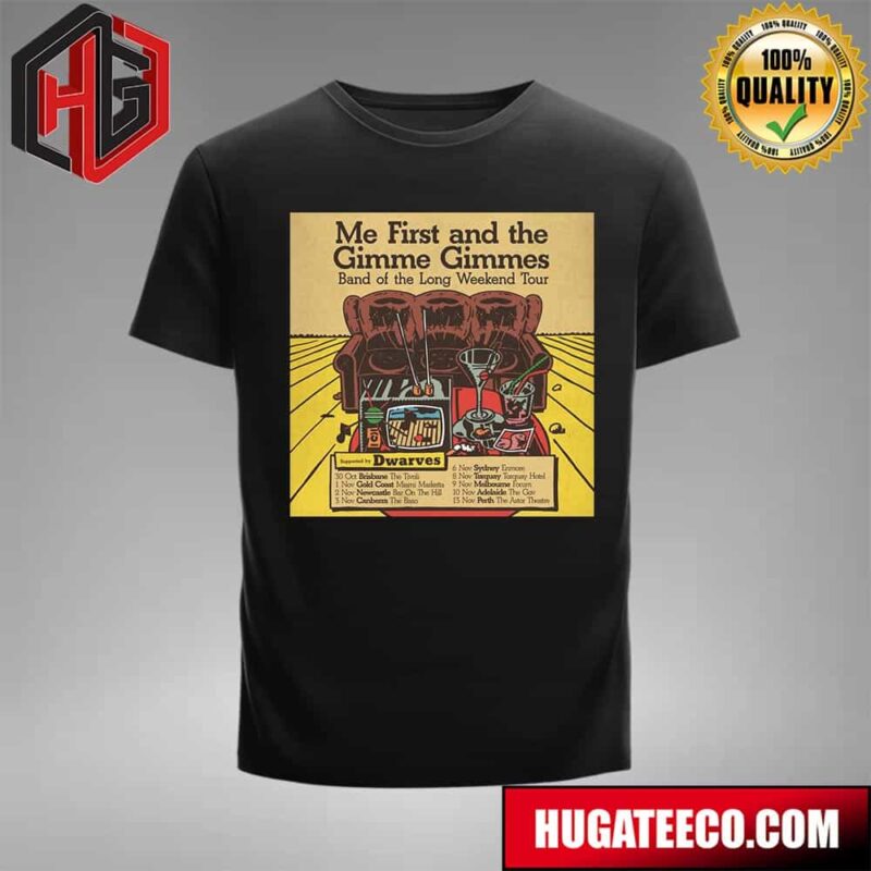 Me First And The Gimme Gimmes Band Of The Long Weekend Tour 2024 Supported By Dwarves Schedule Lists T-Shirt