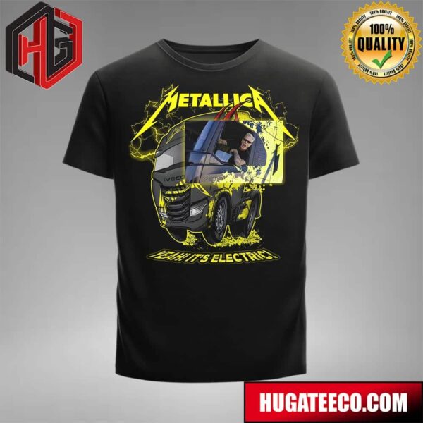 Metallica 2024 M72 World Tour Yeah Its Electric Hetfield And The Jump Demon Are One In The Same Iveco Truck Driver Swap T-Shirt