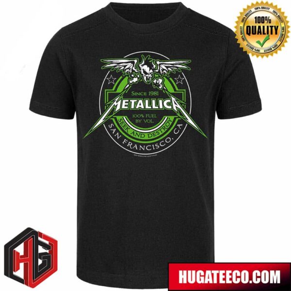 Metallica Since 1981 Fuel Metal Seek And Destroy San Francisco CA T-Shirt
