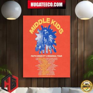 Middle Kids Have Announced Their Faith Crisis Part 1 Regional Tour Schedule Lists From September To November 2024 Home Decor Poster Canvas