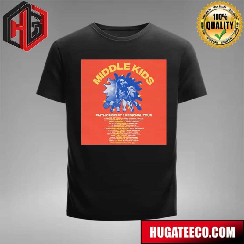 Middle Kids Have Announced Their Faith Crisis Part 1 Regional Tour Schedule Lists From September To November 2024 T-Shirt
