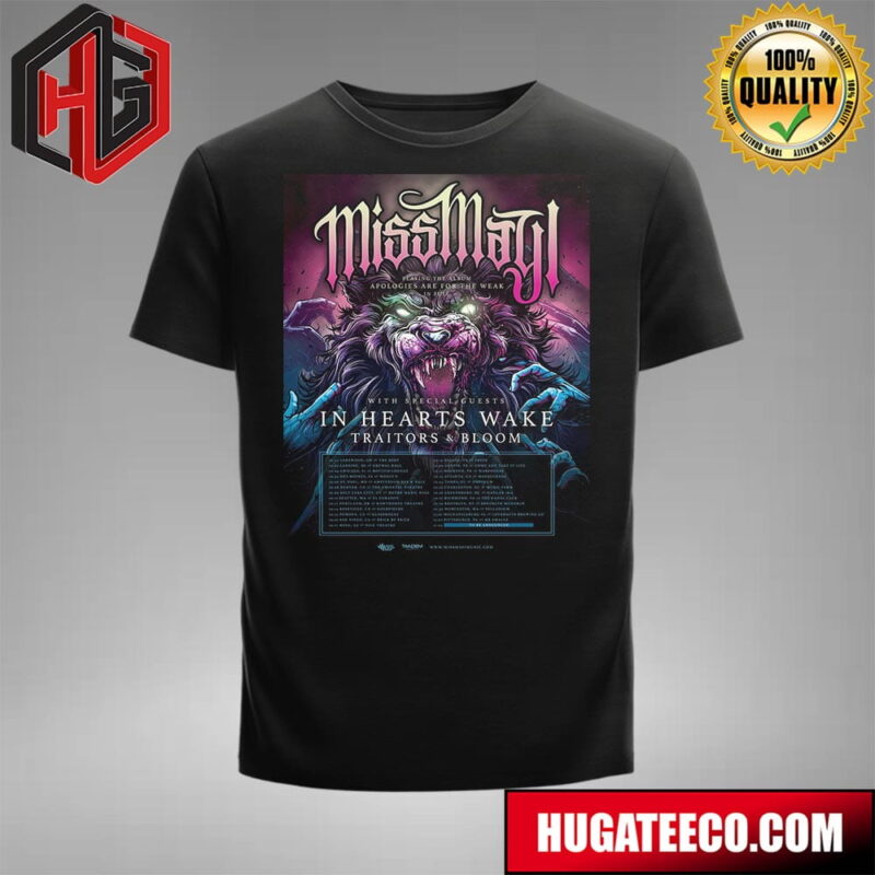 Miss May I Playing The Album Apologies Are For The Weak In Fall With Special Guests In Hearts Wake Traitors And Bloom Schedule List Merchandise T-Shirt