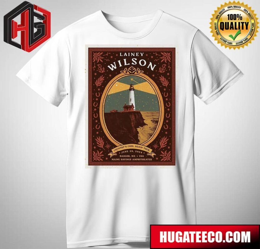 New Queen Of Country Lainey Wilson?s Show In Bangor Maine Country’s Cool Again Tour On June 29 2024 T-Shirt