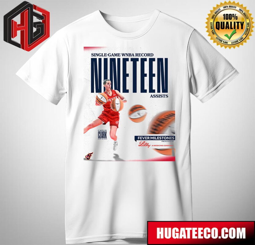 New WNBA Record-Holder For Most Assists In A Single Game Caitlin Clark Indiana Fever With 19 T-Shirt