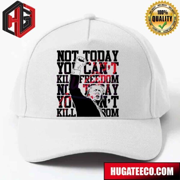 Not Today You Cant Kill Freedom Trump President Hat Cap