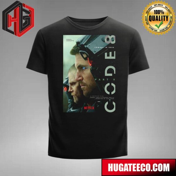 Official Code 8 Part II Wild Movie Release In 2024 Only On Netflix T-Shirt