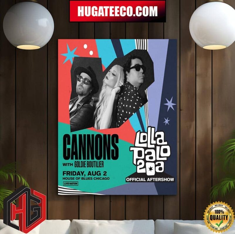 Official Lollapalooza Aftershow Cannons With Goldie Boutilier Friday Aug 2 At House Of Blues Chicago Home Decor Poster Canvas