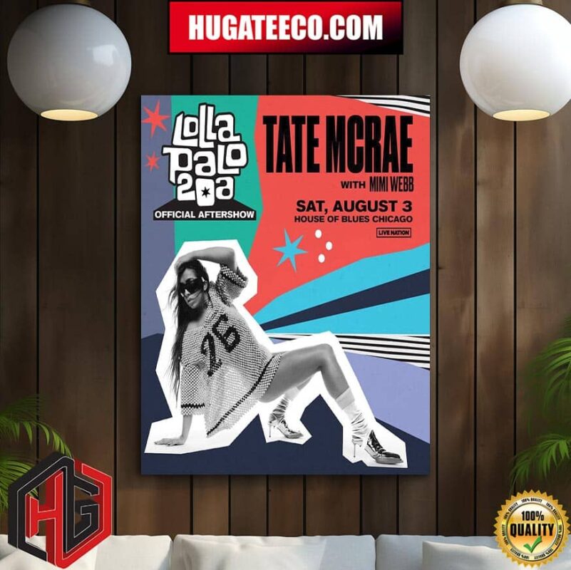 Official Lollapalooza Aftershow Tate Mcrae With Mimi Webb Sat August 3 At House Of Blues Chicago Home Decor Poster Canvas