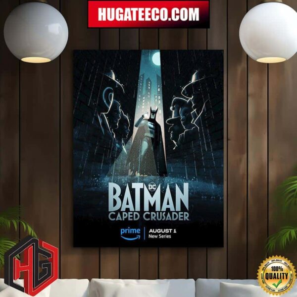 Official Poster For Batman Caped Crusader Releasing August 1 On Prime Video Poster Canvas