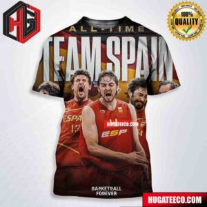 Our All-Time Lineup For Spain Basketball Forever All Over Print Shirt