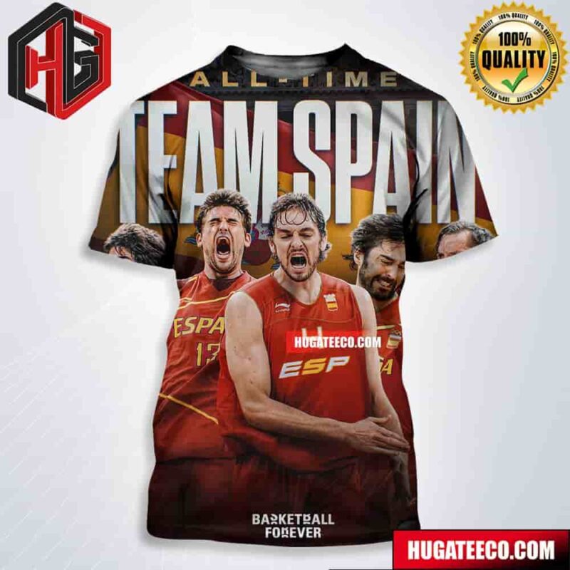 Our All-Time Lineup For Spain Basketball Forever All Over Print Shirt