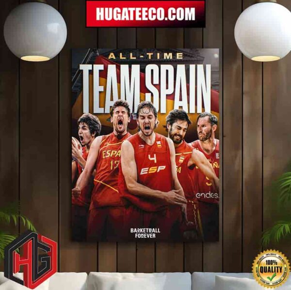 Our All-Time Lineup For Spain Basketball Forever Home Decor Poster Canvas
