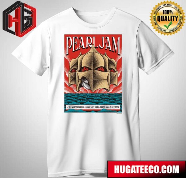 Pearl Jam With The Murder Capital Event Poster For Palau Sant Jordi Barcelona On July 6th 2024 Merch T-Shirt