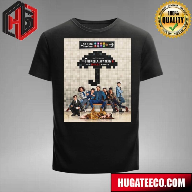 Poster For The Final Season Of The Umbrella Academy 4 Only On Netflix August 8 T-Shirt
