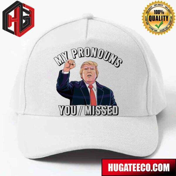 President Donald Trump My Pronouns You Missed Hat Cap