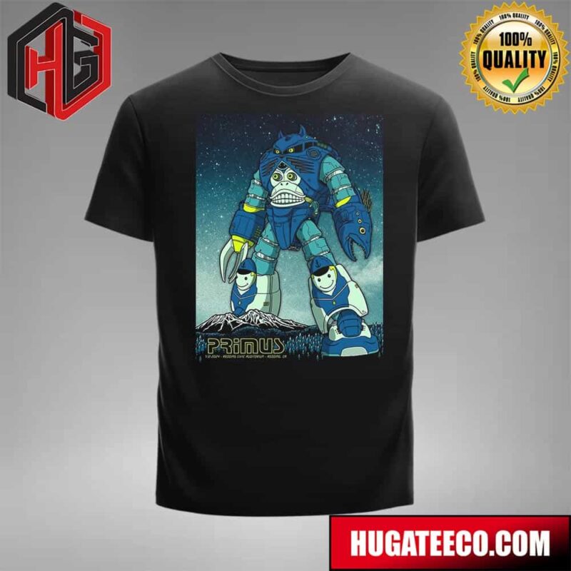 Primus Poster For Tonight?s Show In Redding Ca At Redding Civic Auditorium July 12 2024 T-Shirt
