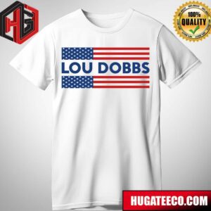 Rest In Peace The Great Lou Dobbs As Passed Away At 78 T-Shirt