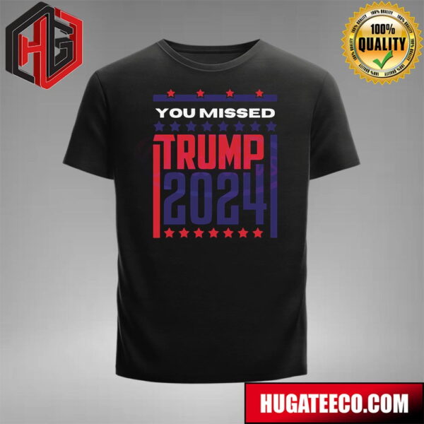 Retro You Missed Donald Trump 2024 T-Shirt