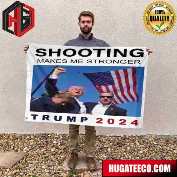 Shooting Makes Me Stronger Donald Trump 2024 Garden House Flag