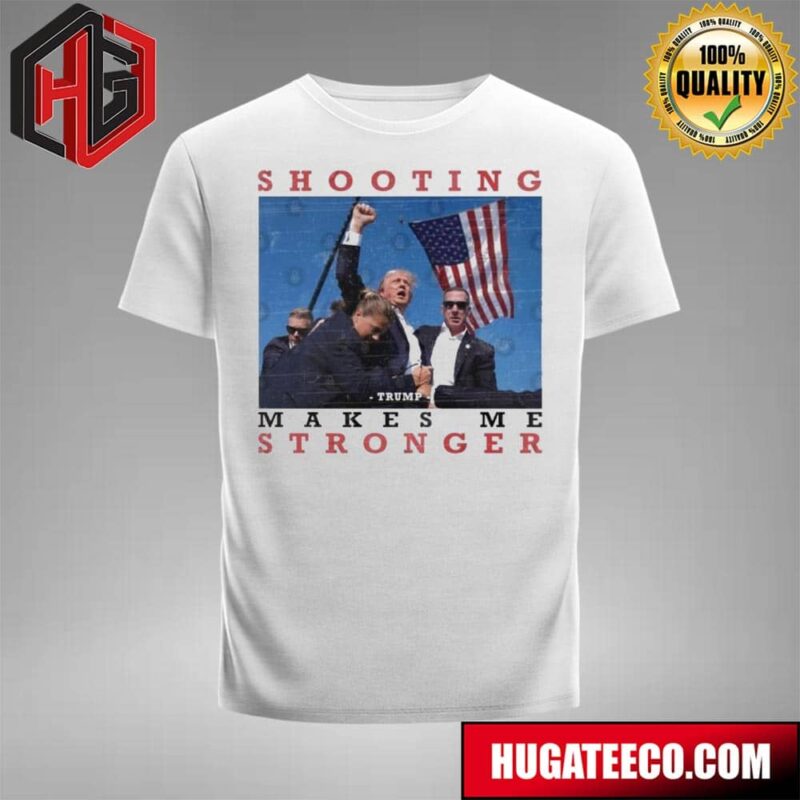 Shooting Makes Me Stronger Superhero Never Surrender Donald Trump T-Shirt