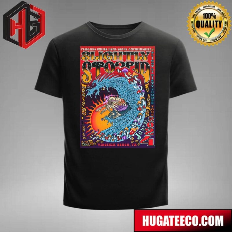 Slightly Stoopid Slightly Dirty Summer Tour 2024 At Vets United Home Loans Amp In Virginia Beach Va T-Shirt