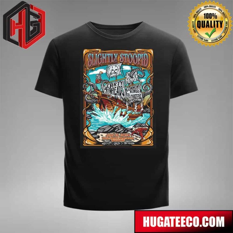 Slightly Stoopid With Dirty Heads Common Kings And The Elovaters Gig Poster Design For The Bangor Me At Maine Savings Amphitheater Show On July 13 2024 T-Shirt
