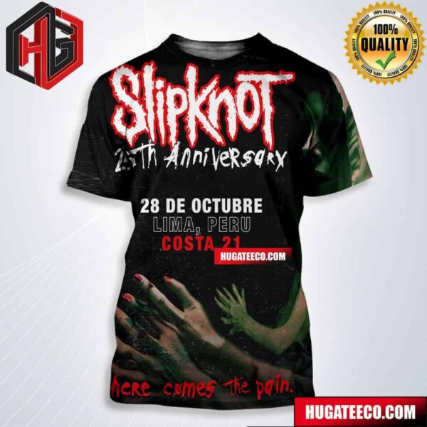 Slipknot 25th Anniversary Show On 28 De Octubre Lima Peru Costa 21 Here Comes The Pain All Over Print Shirt