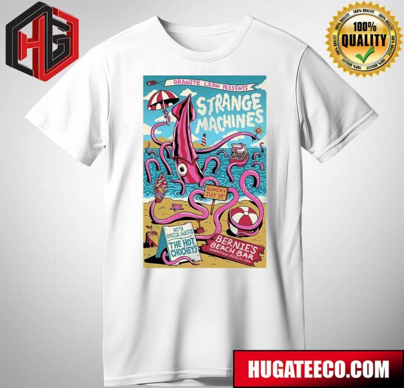 Strange Machines Granite Lion Present Show At Bernie’s Beach Bar In Hampton Beach Nh With Special Guest The Hot Chocheys On Sunday July 14 Merchandise T-Shirt