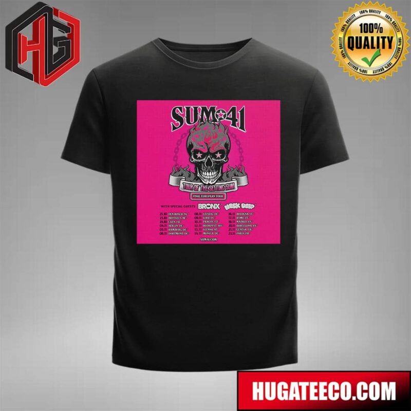 Sum 41 With The Bronx And Neck Deep The Final European Dates For The Tour Of The Setting Sum Merchandise T-Shirt