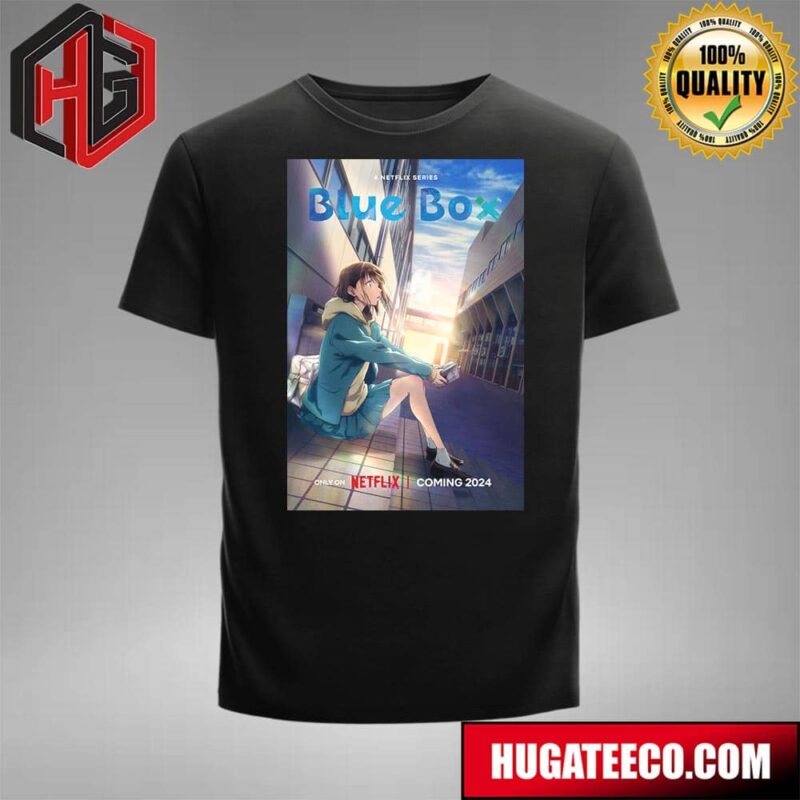The Anime Adaptation Of Blue Box Will Be Coming To Netflix 2024 T-Shirt