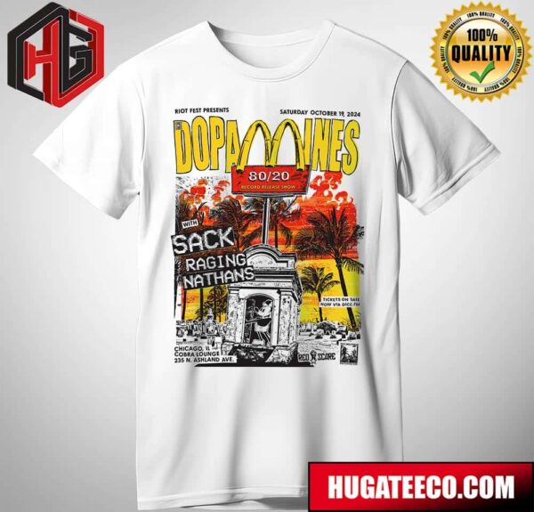 The Dopamines Record Release Show For Their New Album 80 20 With Sack And Raging Nathans On October 19 At Cobra Lounge In Chicago IL Riot Fest T-Shirt