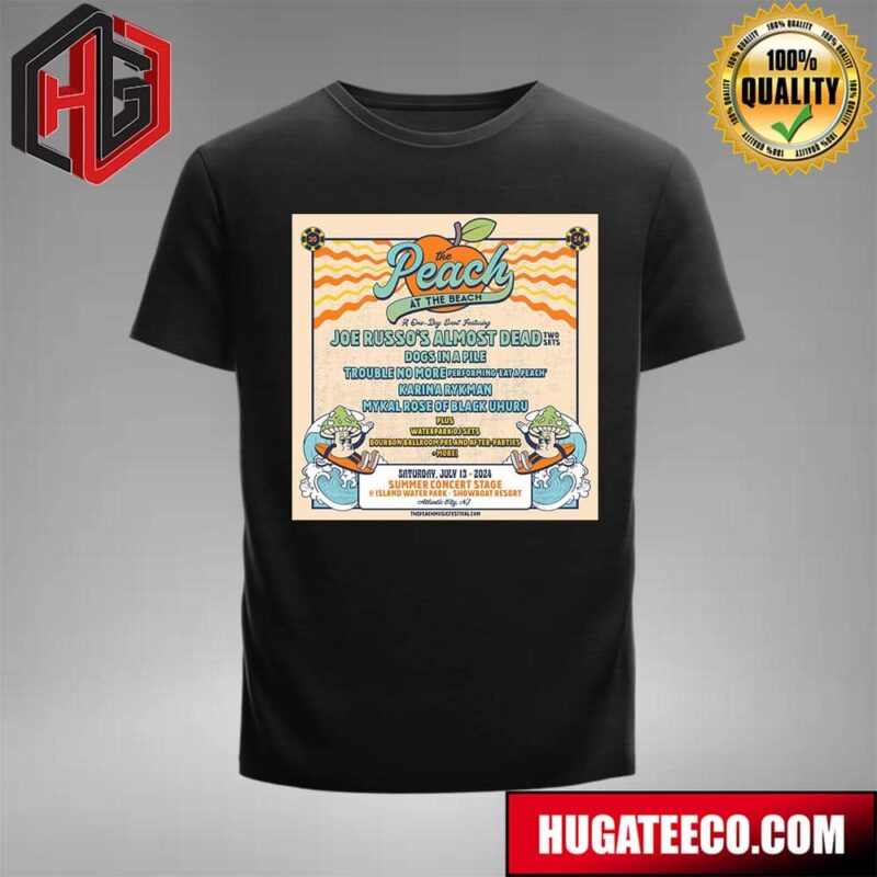The Peach At The Beach A One Day Event Featuring Joe Russo’s Almost Dead Two Sets Dogs In A Pile On Saturday July 13 2024 At Summer Concert Stage In Atlantic City Nj Merchandise T-Shirt