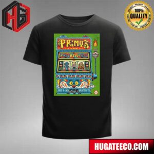 The Poster Primus For Tonight?s Show On July 9 2024 At Yaamava Resort And Casino In Highland Ca Is Designed By Dr Juanpa Merchandise T-Shirt