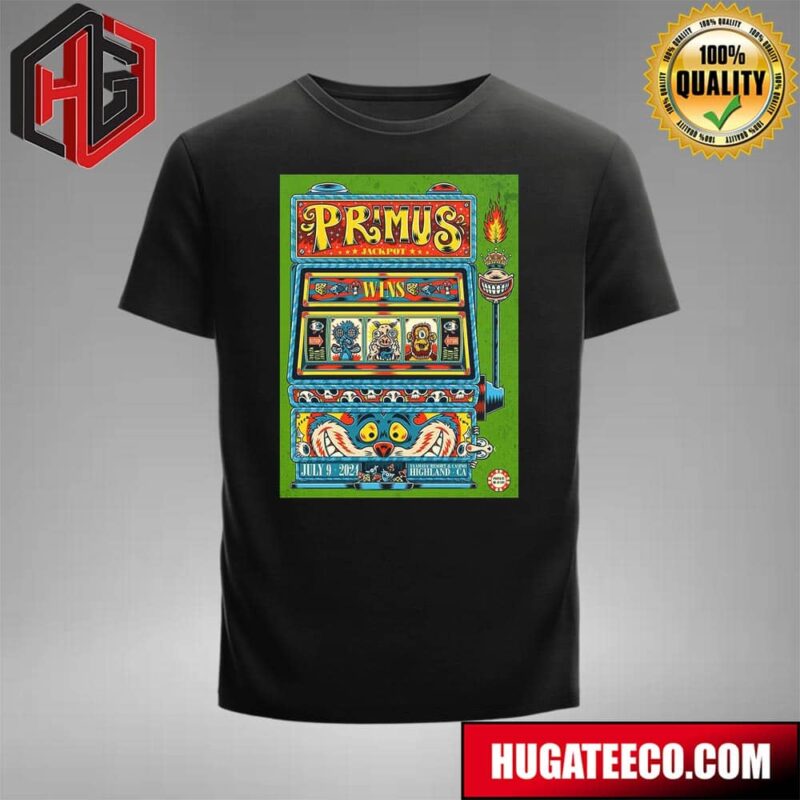 The Poster Primus For Tonight?s Show On July 9 2024 At Yaamava Resort And Casino In Highland Ca Is Designed By Dr Juanpa Merchandise T-Shirt