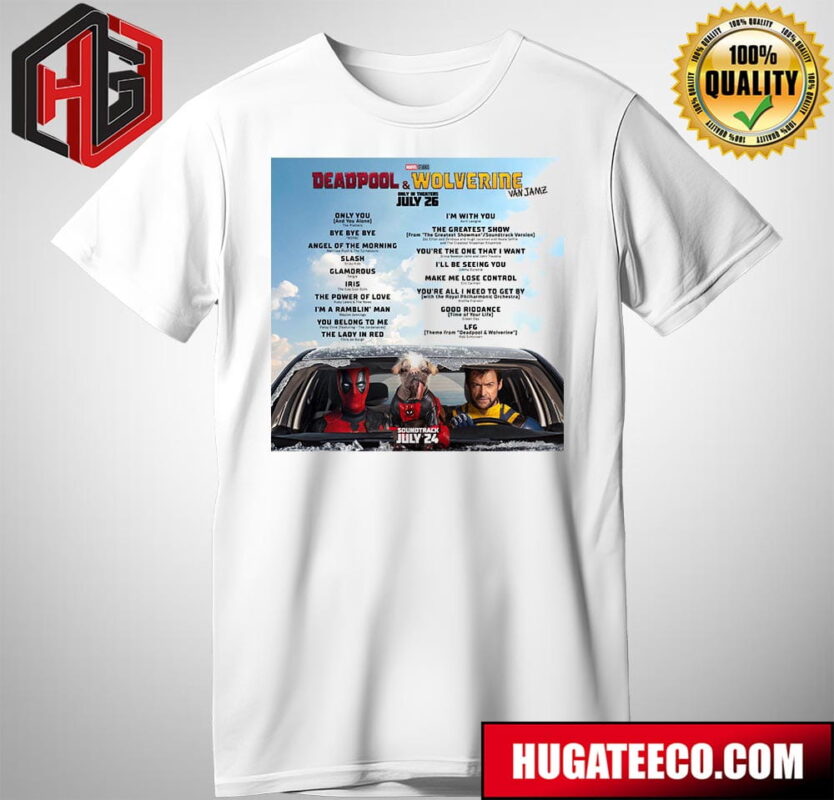 The Tracklist For Deadpool And Wolverine Only In Theaters July 26 Soundtrack July 24 T-Shirt