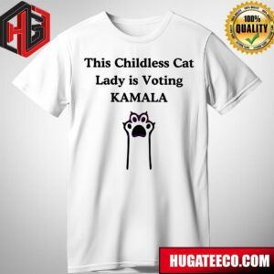 This Childless Cat Lady Is Voting Kamala Harris T-Shirt