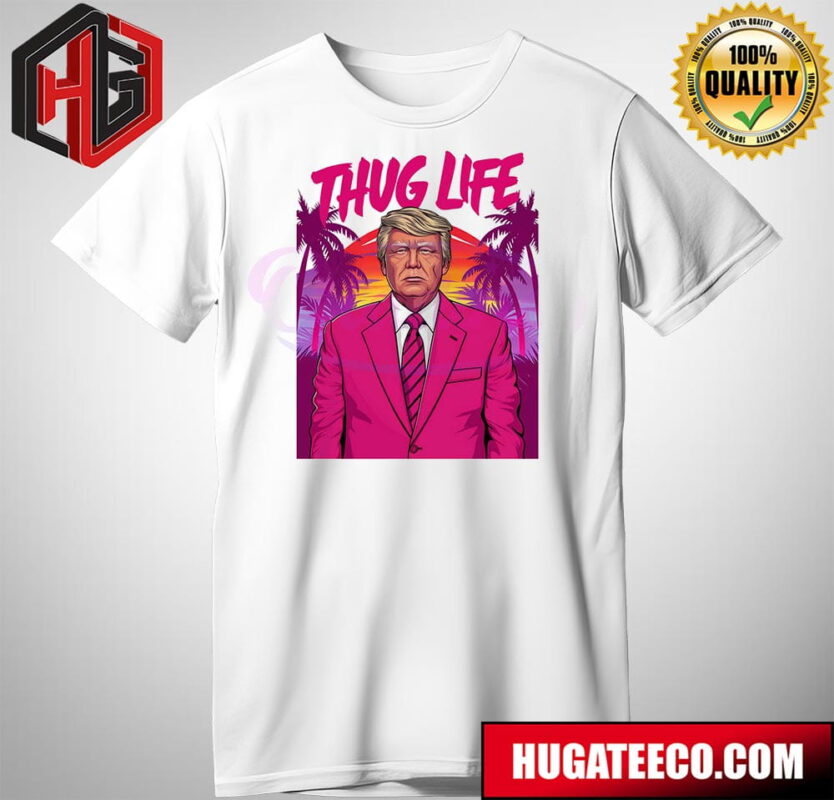 Thug Life Donald Trump Funny Meme T-Shirt