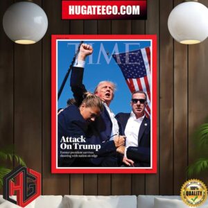 Time’s New Cover Attack On Donald Trump Former President Survives Shooting With Nation On Edge Home Decor Poster Canvas