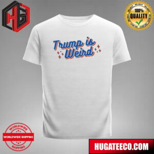 Trump Is Weird Donald Trump 2024 Unisex T Shirt Zo1jq lxnuac.jpg