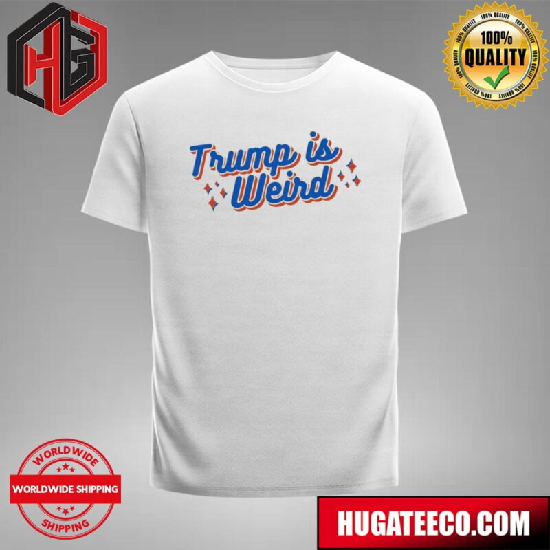 Trump Is Weird Donald Trump 2024 Unisex T-Shirt