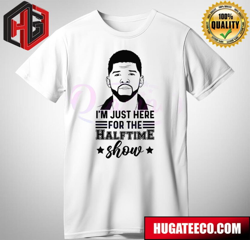 Usher Im Just Here For The Halftime Show Merch T-Shirt