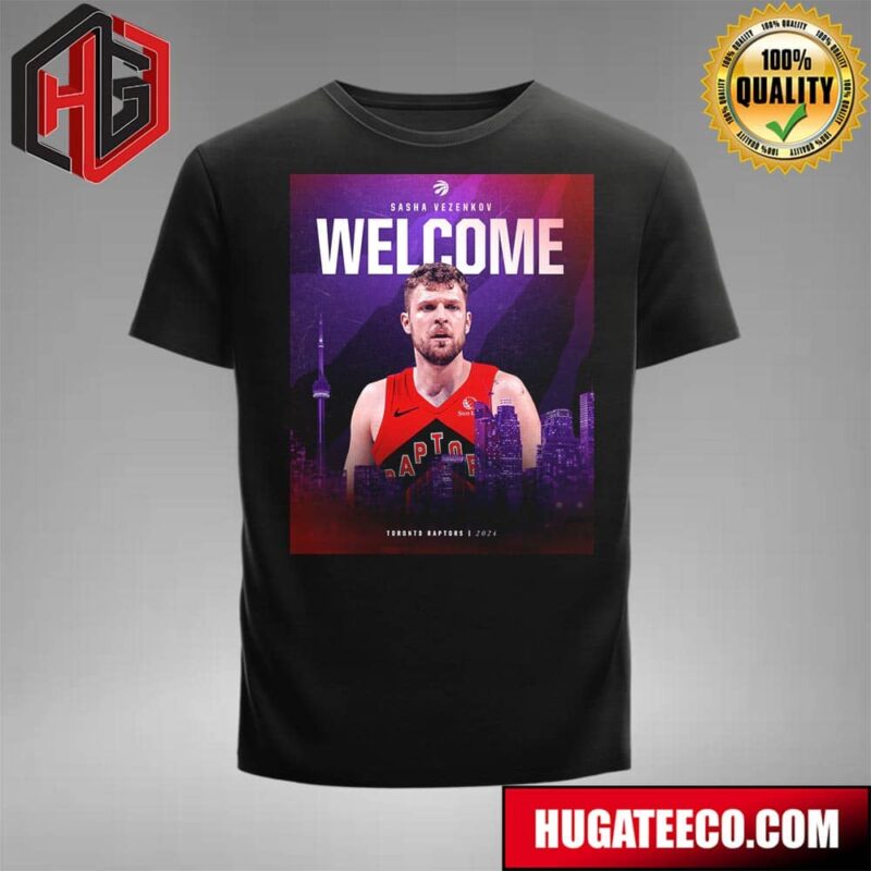 Welcome To The Toronto Raptors Sasha Vezenko T-Shirt