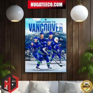 Welcome To Vancouver Canucks Fresh Faces In Canucks Blue Home Decor Poster Canvas