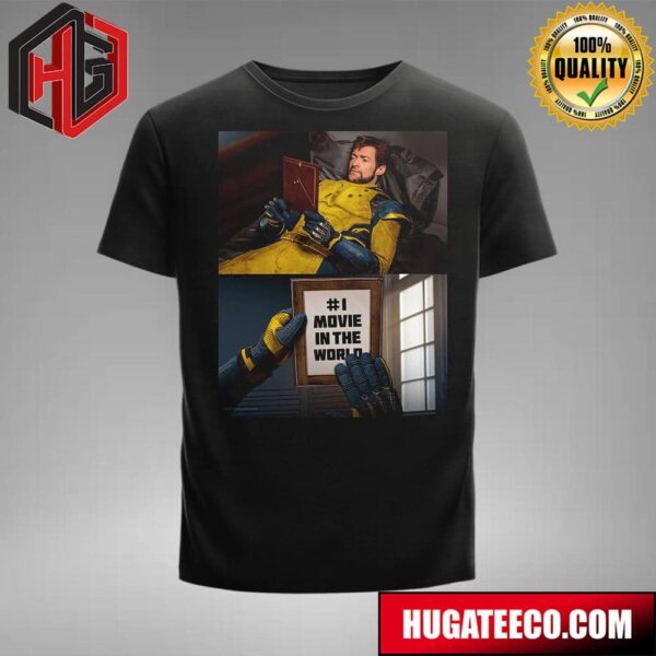 Wolverine And Deadpool Marvel Studios Is The Top 1 Movie In The World T-Shirt