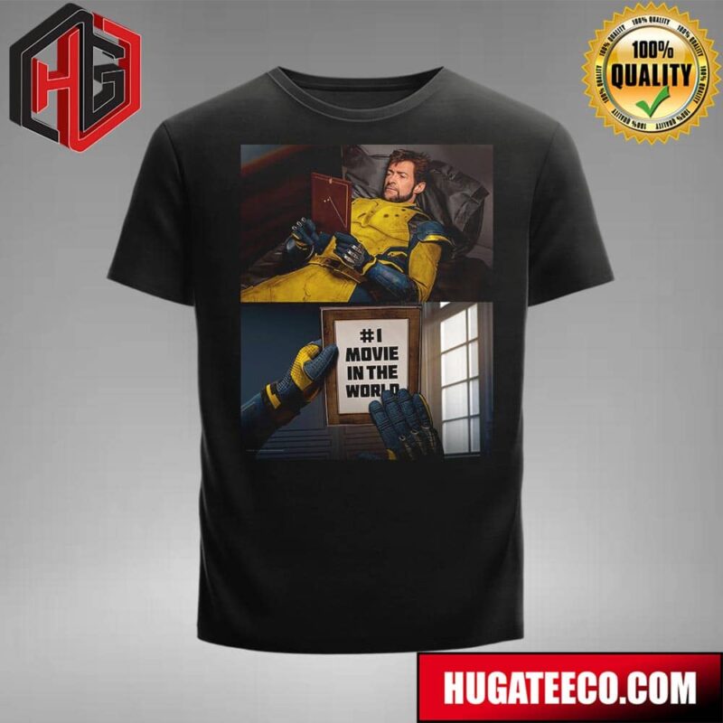 Wolverine And Deadpool Marvel Studios Is The Top 1 Movie In The World T-Shirt