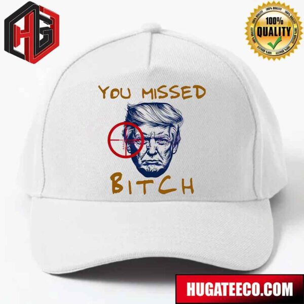 You Missed Bitch Fight Donald Trump Hat Cap